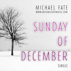 Sunday of December - Michael Fate